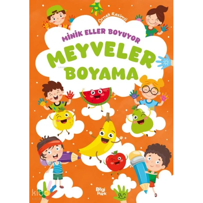 Minik Eller Boyuyor - Meyveler Boyama Kitabı (Örnek Resimli)