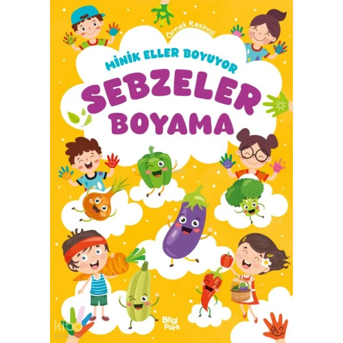 Minik Eller Boyuyor - Sebzeler Boyama Kitabı (Örnek Resimli)