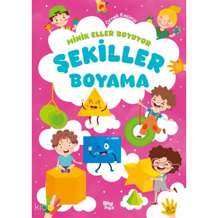 Minik Eller Boyuyor - Şekiller Boyama Kitabı (Örnek Resimli)