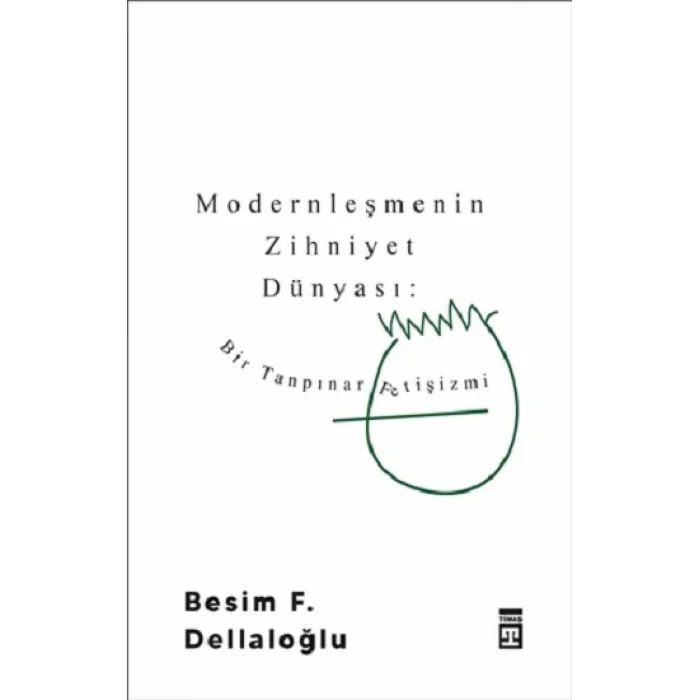 Modernleşmenin Zihniyet Dünyası: Bir Tanpınar Fetişizmi