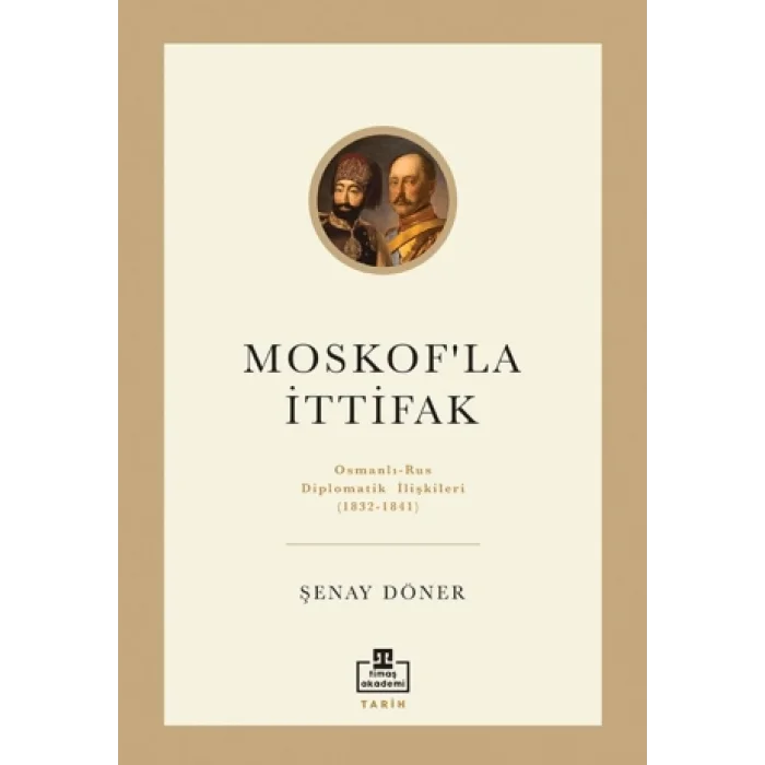 Moskofla İttifak / Osmanlı – Rus Diplomatik İlişkileri