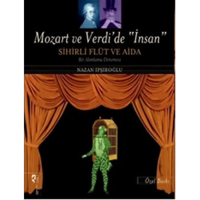 Mozart ve Verdide İnsan - Sihirli Flüt ve Aida (Özel Baskı)