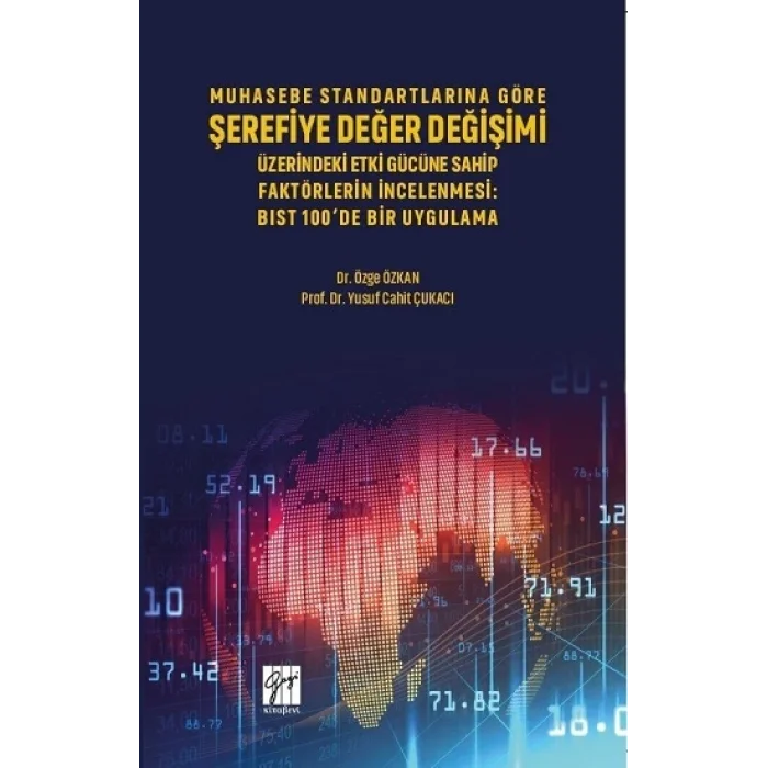 Muhasebe Standartlarına Göre Şerefiye Değer Değişimi Üzerinde Etki Gücüne Sahip Faktörlerin İncelenmesi