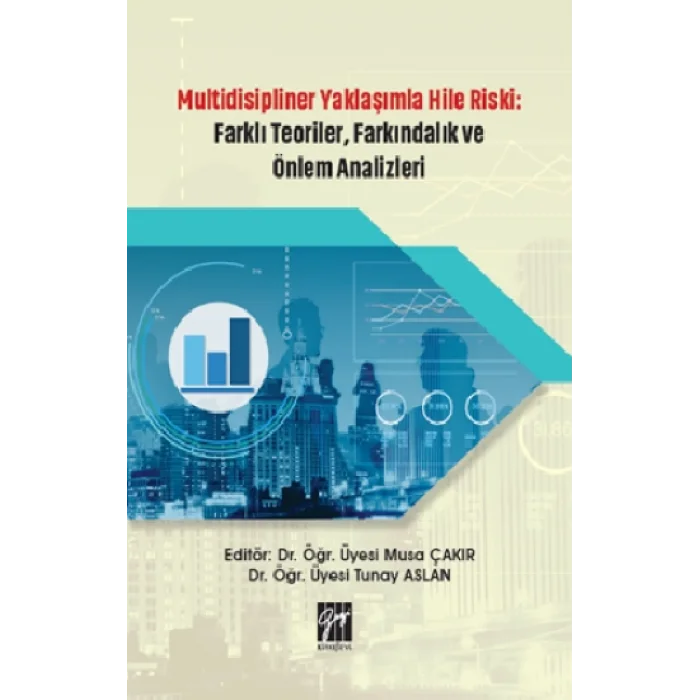 Multidisipliner Yaklaşımla Hile Riski Farklı Teoriler, Farkındalık ve Önlem Analizleri