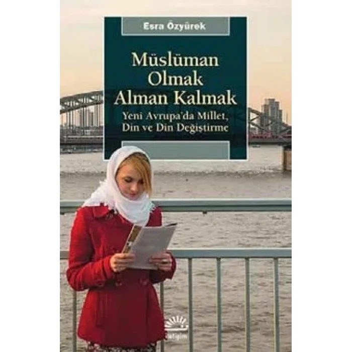 Müslüman Olmak Alman Kalmak: Yeni Avrupada Millet, Din ve Din Değiştirme