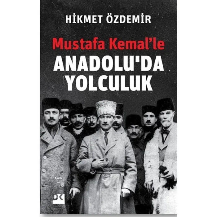Mustafa Kemalle Anadoluda Yolculuk
