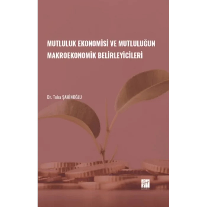 Mutluluk Ekonomisi ve Mutluluğun Makroekonomik Belirleyicileri