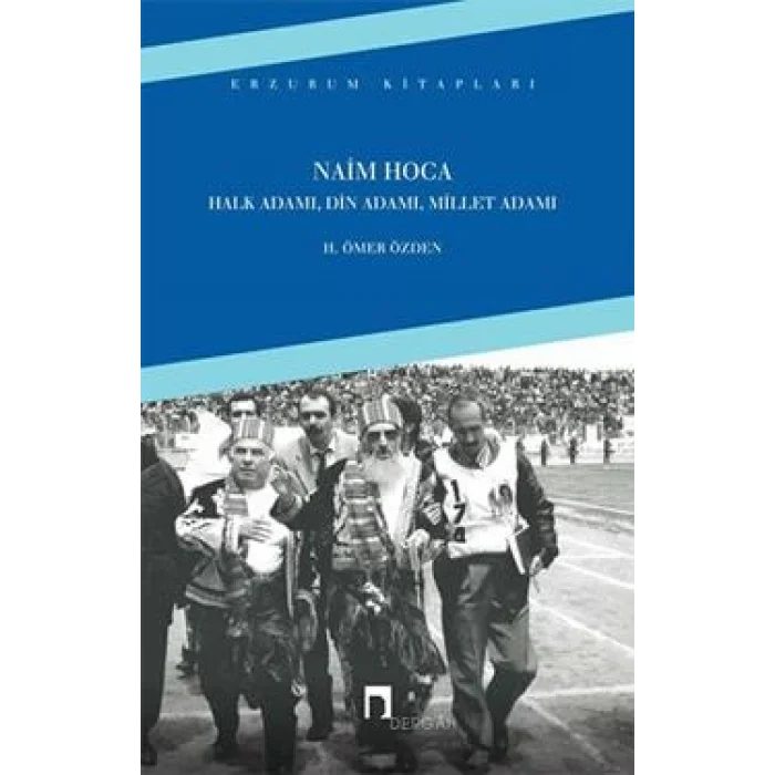 Naim Hoca : Halk Adamı, Din Adamı, Millet Adamı