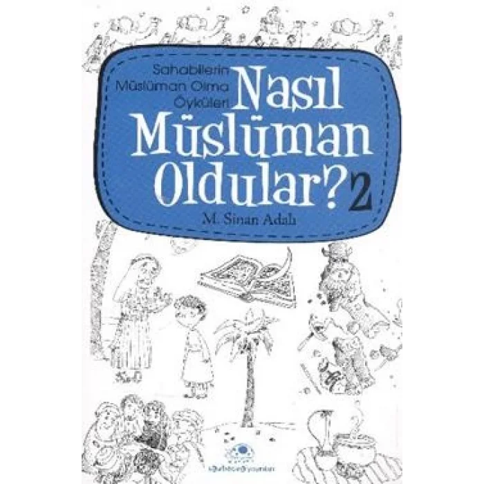 Nasıl Müslüman Oldular - 2 - Sahabilerin Müslüman Olma Öyküleri
