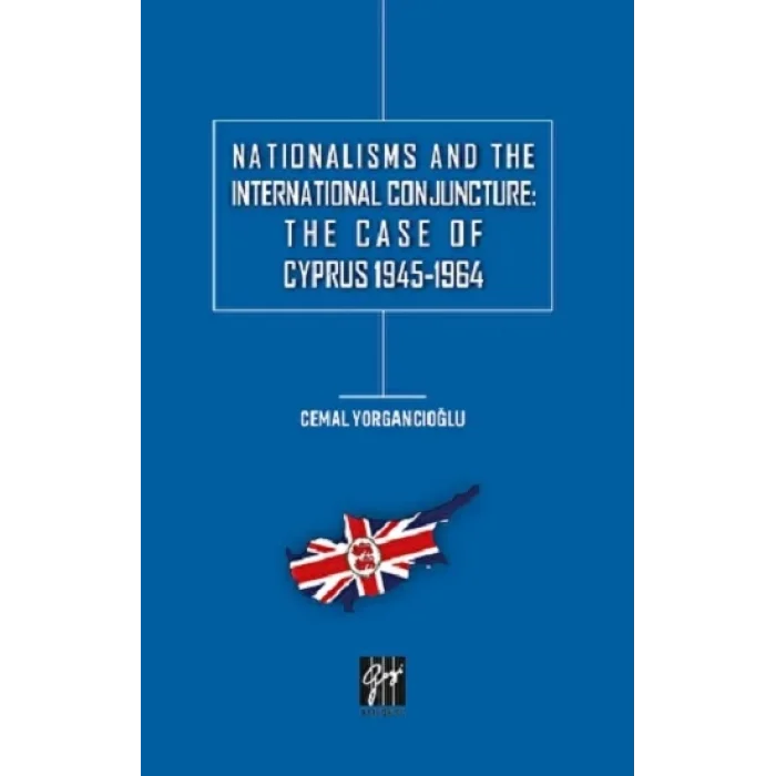 Nationalisms And The International Conjuncture: The Case Of Cyprus 1945-1964