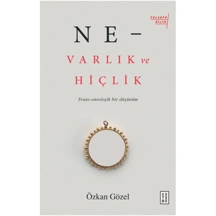 Ne - Varlık Ve Hiçlik