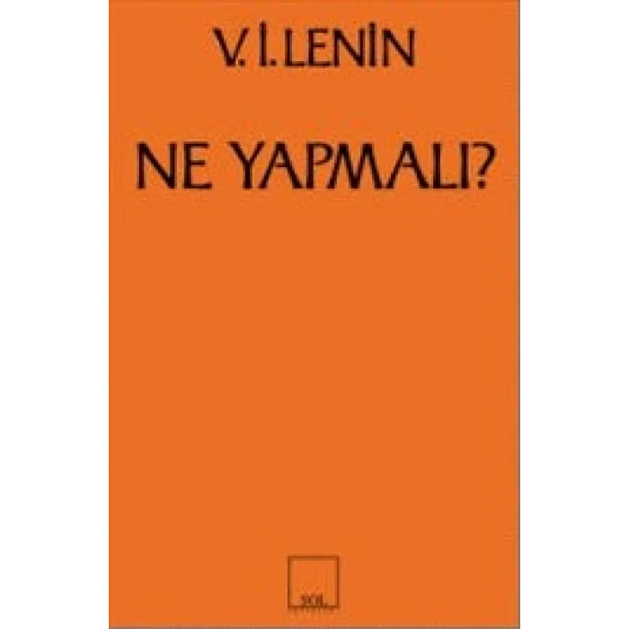 Ne Yapmalı? Hareketimizin Canalıcı Sorunları