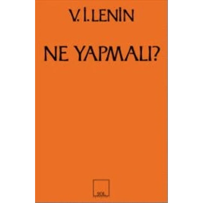Ne Yapmalı? Hareketimizin Canalıcı Sorunları
