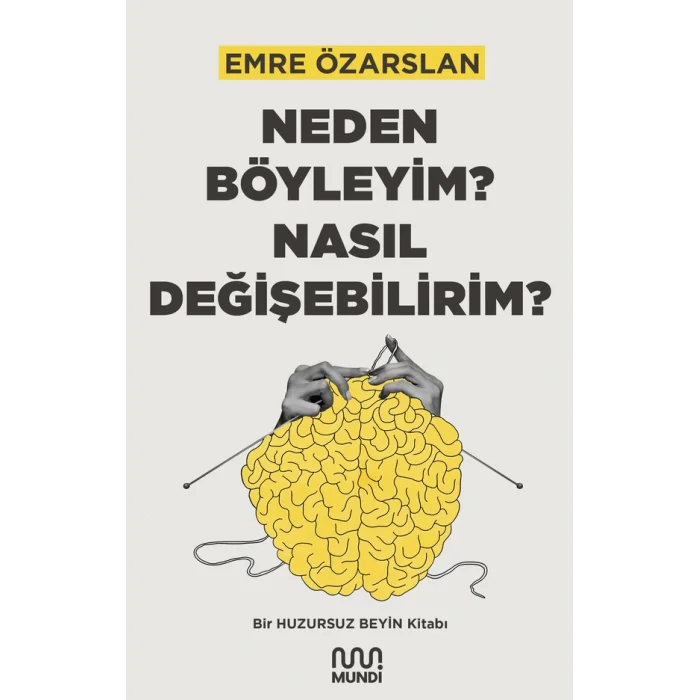 Neden Böyleyim? Nasıl Değişebilirim?