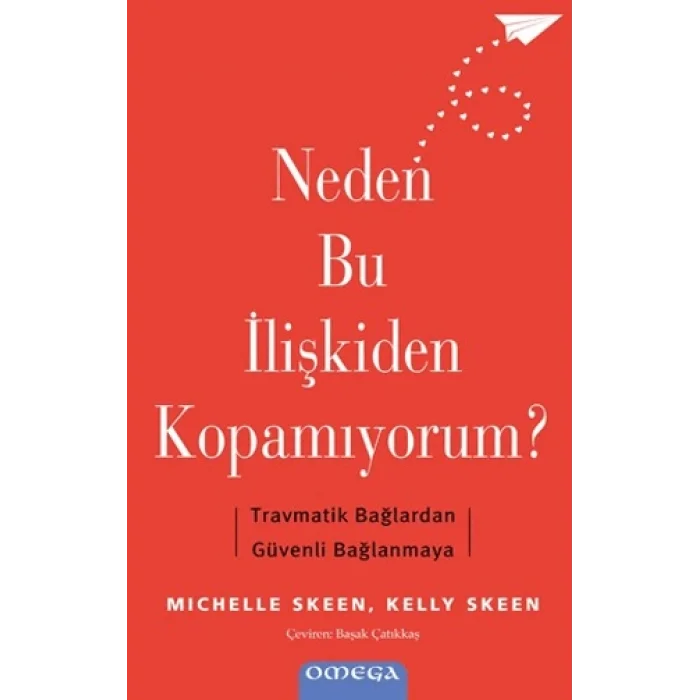Neden Bu İlişkiden Kopamıyorum? - Travmatik Bağlardan Güvenli Bağlanmaya