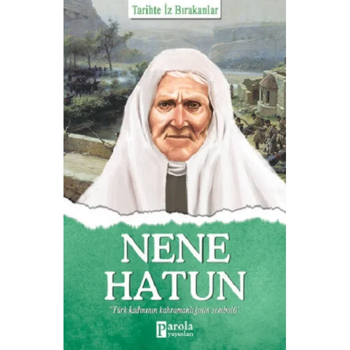 Nene Hatun - Tarihte İz Bırakanlar
