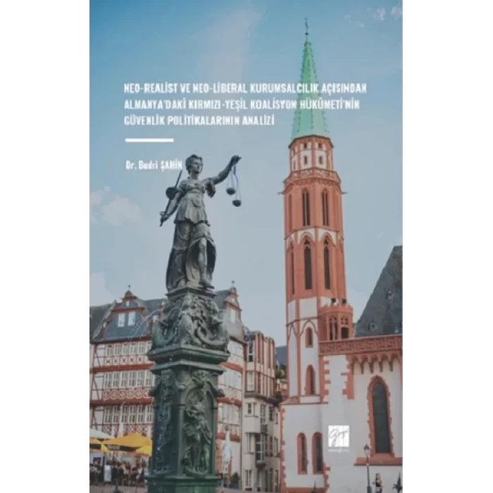 Neo-Realist Ve Neo-Liberal Kurumsalcılık Açısından Almanyadaki Kırmızı-Yeşil Koalisyon Hükûmetinin Güvenlik Politikalarının Analizi