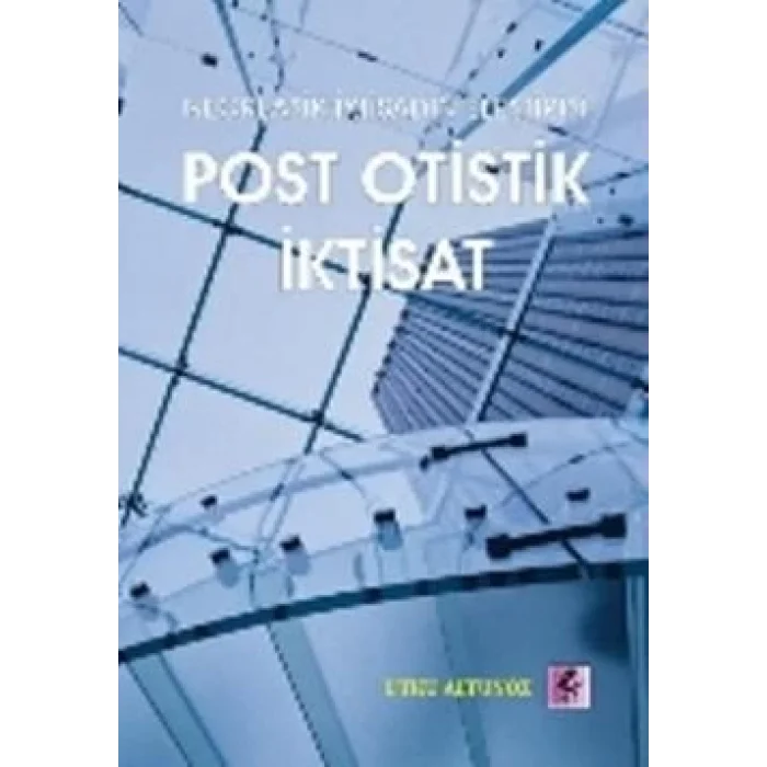 Neoklasik İktisadın Eleştirisi - Post Otistik İktisat