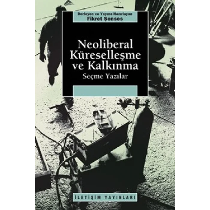 Neoliberal Küreselleşme ve Kalkınma: Seçme Yazılar