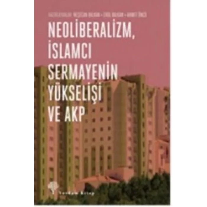 Neoliberalizm, İslamcı Sermayenin Yükselişi ve Akp