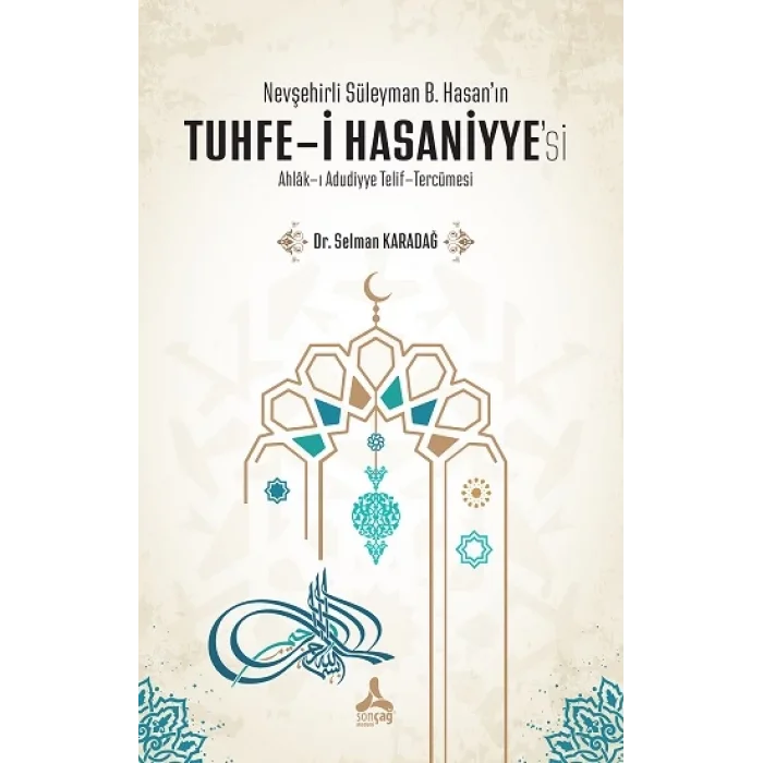 Nevşehirli Süleyman B. Hasanın Tuhfe-i Hasaniyyesi Ahlak-ı Adudiyye Telif-Tercümesi
