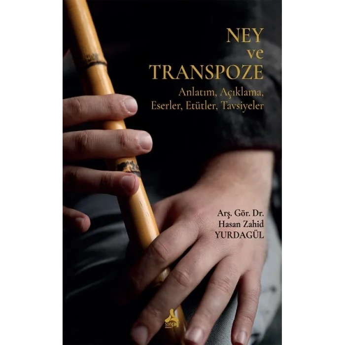 Ney Ve Transpoze (Anlatım, Açıklama, Eserler, Etütler, Tavsiyeler)