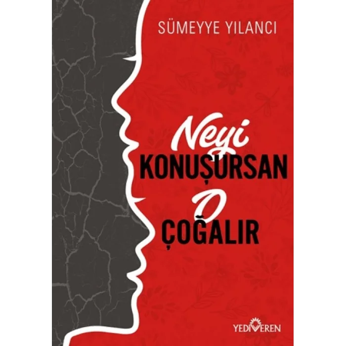 Neyi Konuşursan O Çoğalır