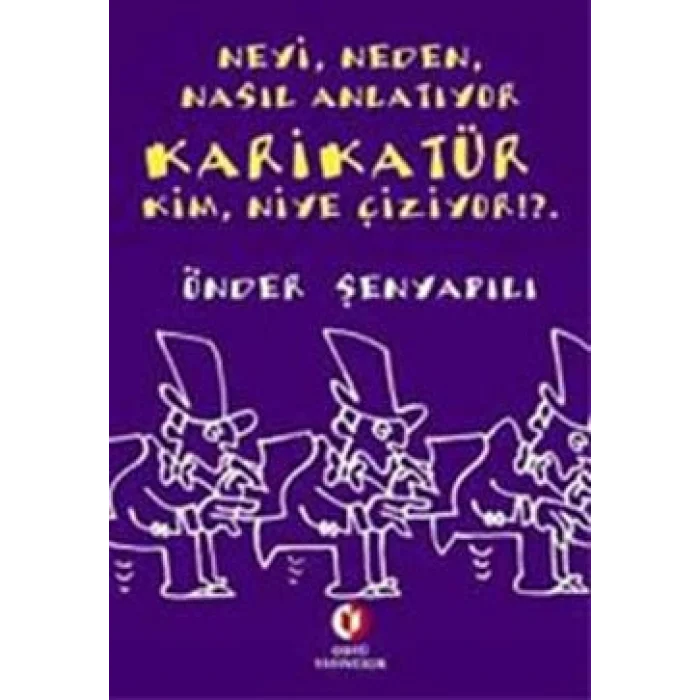 Neyi, Neden, Nasıl Anlatıyor  Karikatür;  Kim, Niye Çiziyor!?.