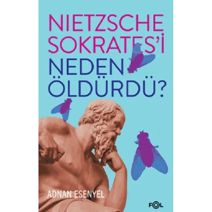 Nietzsche Sokratesi Neden Öldürdü?