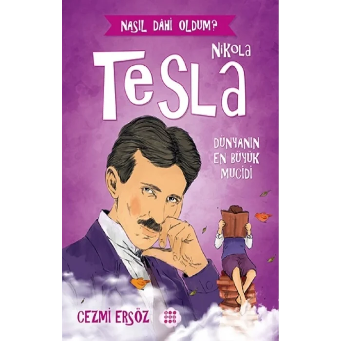 Nikola Tesla- Dünyanın En Büyük Mucidi