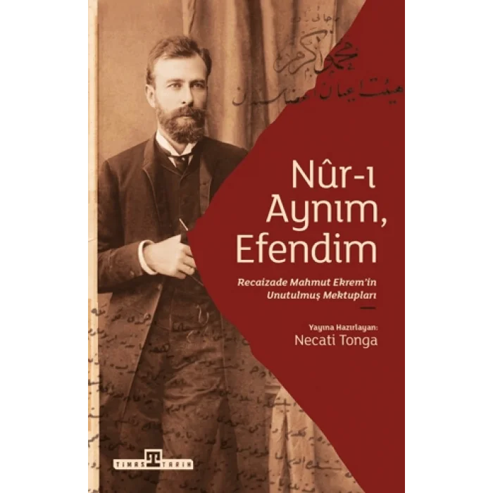 Nur-ı Aynım, Efendim Recaizadenin Unutulmuş Mektupları