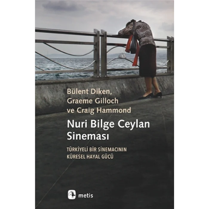 Nuri Bilge Ceylan Sineması - Türkiyeli Bir Sinemacının  Küresel Hayal Gücü