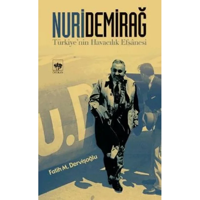 Nuri Demirağ Türkiyenin Havacılık Efsanesi