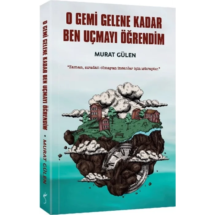 O Gemi Gelene Kadar Ben Uçmayı Öğrendim