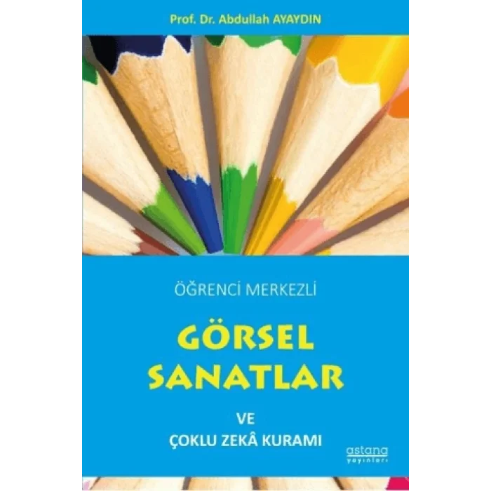 Öğrenci Merkezli Görsel Sanatlar ve Çoklu Zeka Kuramı