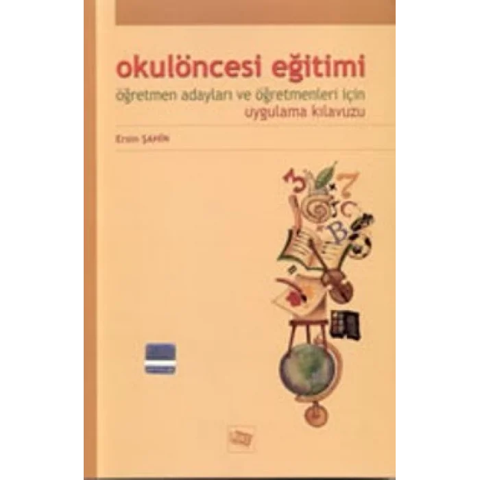 Okul Öncesi Eğitimi Öğretmen Adayları ve Öğretmenleri İçin Uygulama Kılavuzu