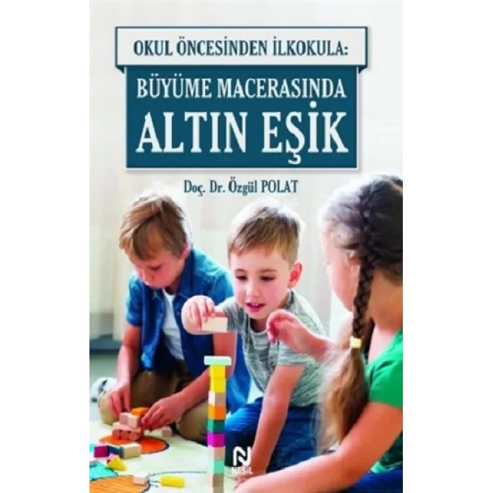 Okul Öncesinde İlkokula: Büyüme Macerasında Altın Eşik
