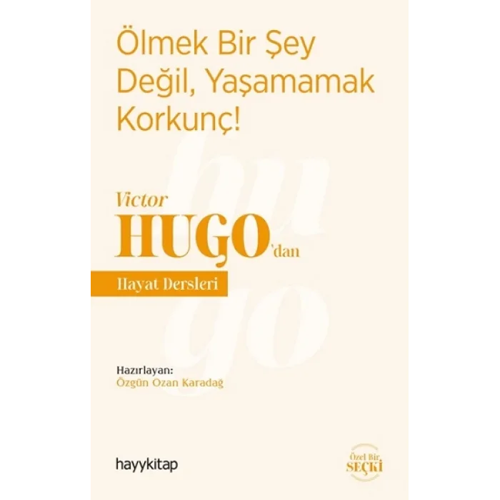 Ölmek Bir Şey Değil, Yaşamamak Korkunç! - Victor Hugodan Hayat Dersleri