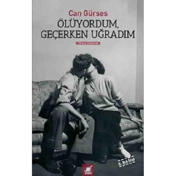 Ölüyordum, Geçerken Uğradım
