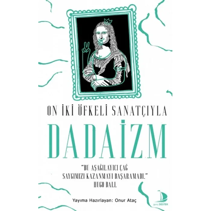 On İki Öfkeli Sanatçıyla Dadaizm