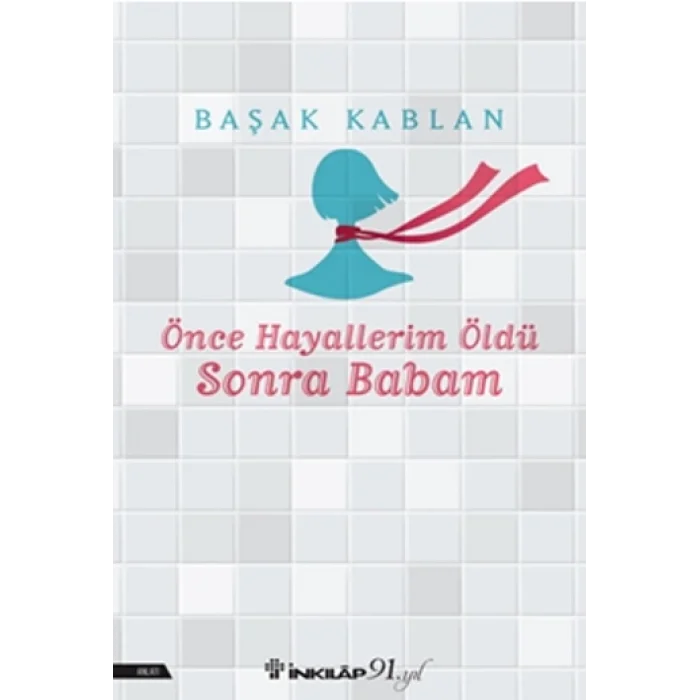 Önce Hayallerim Öldü Sonra Babam