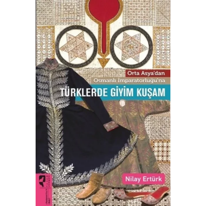 Orta Asyadan Osmanlı İmparatorluğuna Türklerde Giyim Kuşam