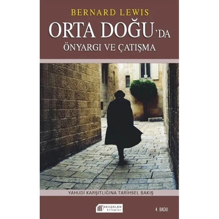 Orta Doğu`da Önyargı ve Çatışma Yahudi Karşıtlığına Tarihsel Bakış