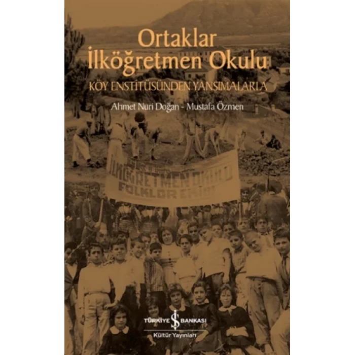 Ortaklar İlköğretmen Okulu – Köy Enstitüsünden Yansımalarla