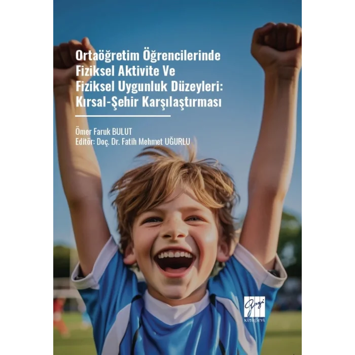 Ortaöğretim Öğrencilerinde Fiziksel Aktivite Ve Fiziksel Uygunluk Düzeyleri: Kırsal-Şehir Karşılaştırması
