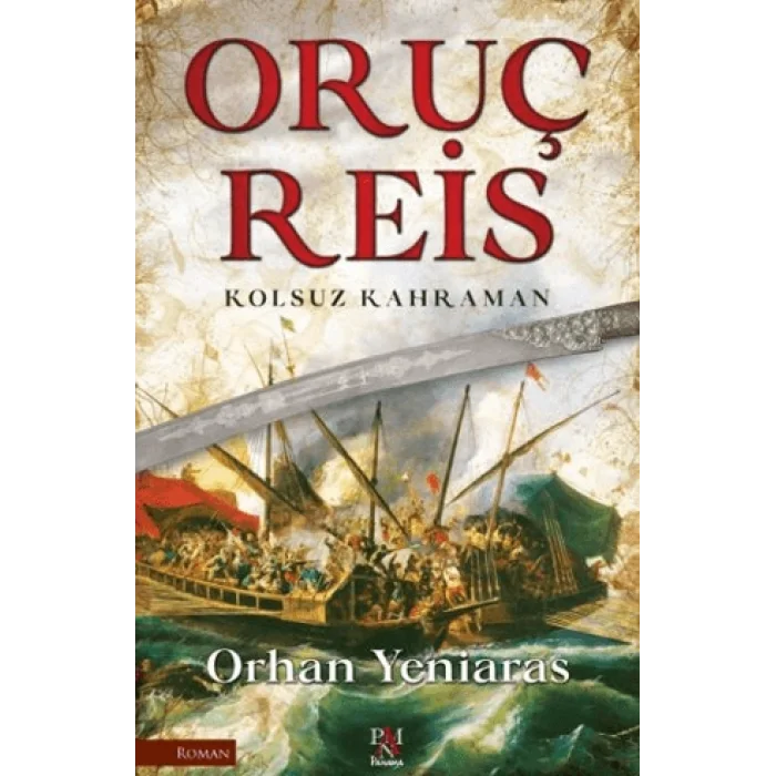 Oruç Reis - Kolsuz Kahraman