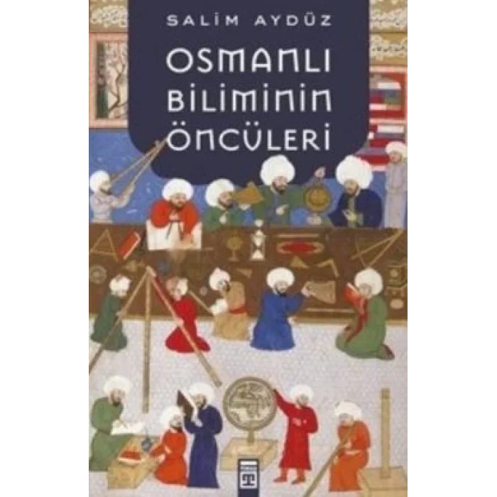 Osmanlı Biliminin Öncüleri