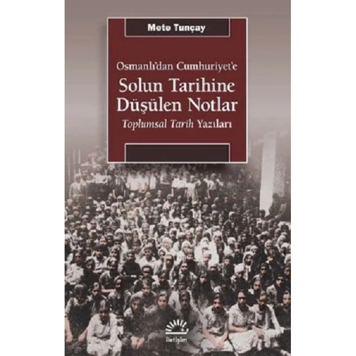 Osmanlıdan Cumhuriyete Solun Tarihine Düşülen Notlar