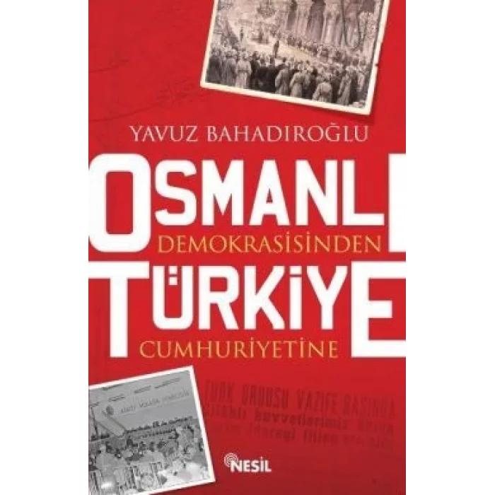 Osmanlı Demokrasisinden Türkiye Cumhuriyetine