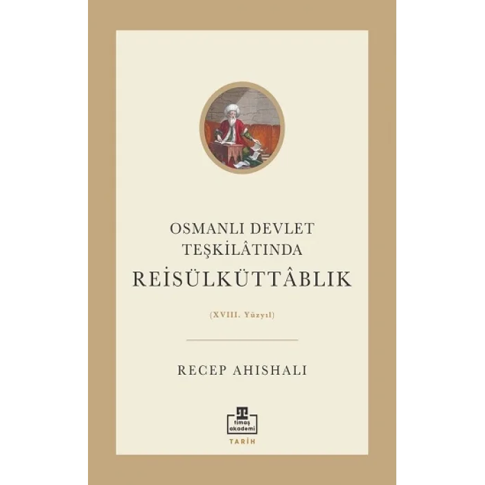 Osmanlı Devlet Teşkilatında Reisülküttablık (XVIII. Yüzyıl)